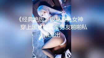 【新片速遞】 新人美女下海！和炮友操逼大秀！浴室洗澡，抓起大屌吸吮，翘起蜜桃美臀，扶着洗手台后入[1.46G/MP4/01:22:20]